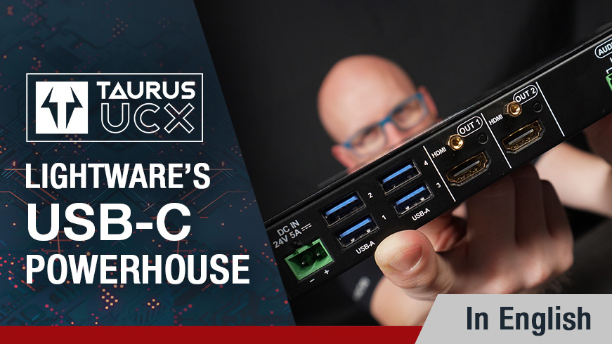 Taurus UCX, Lightware’s USB-C Powerhouse