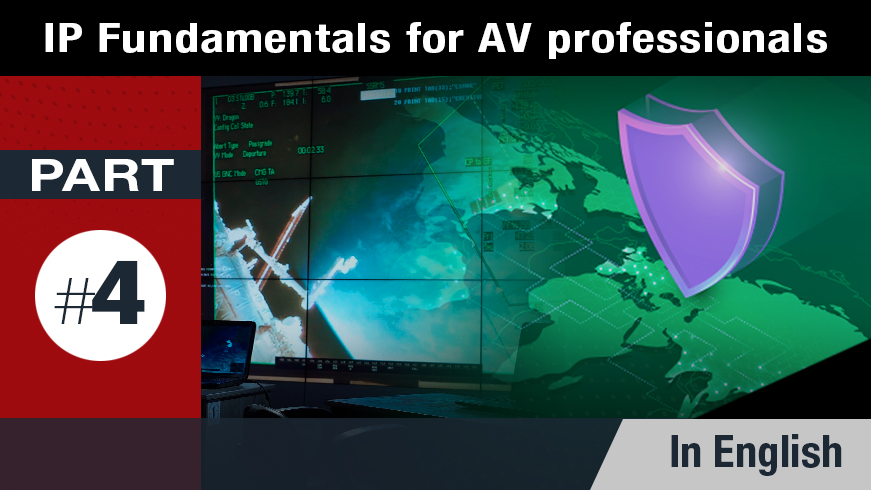 IP Fundamentals for AV Professionals - Part 4 of 5